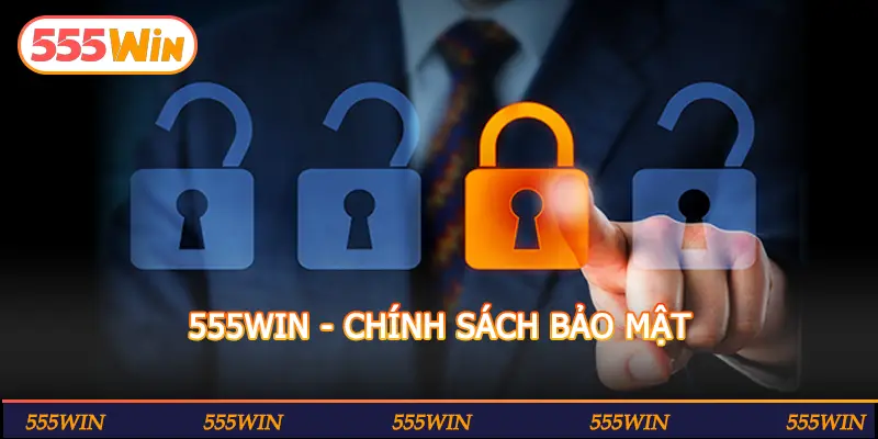 555WIN - CHÍNH SÁCH BẢO MẬT