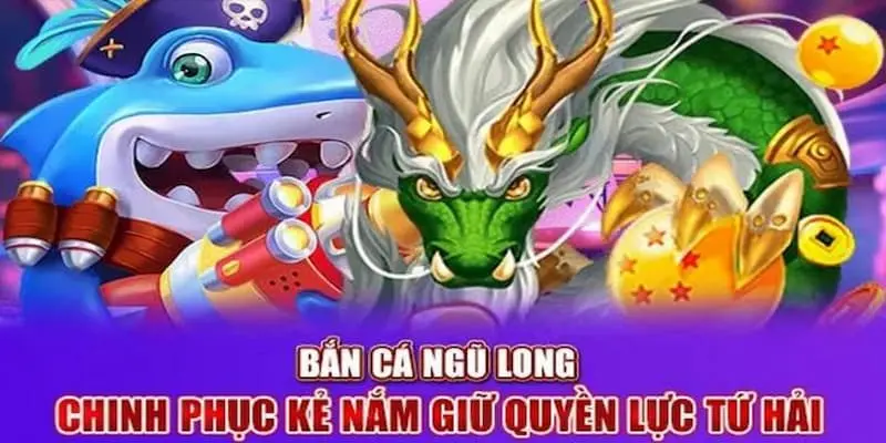 Bắn cá Ngũ Long