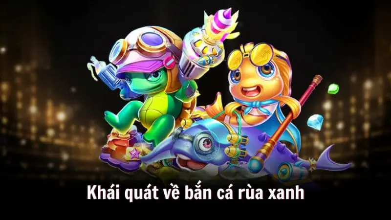 Đánh giá khách quan về game bắn cá rùa xanh